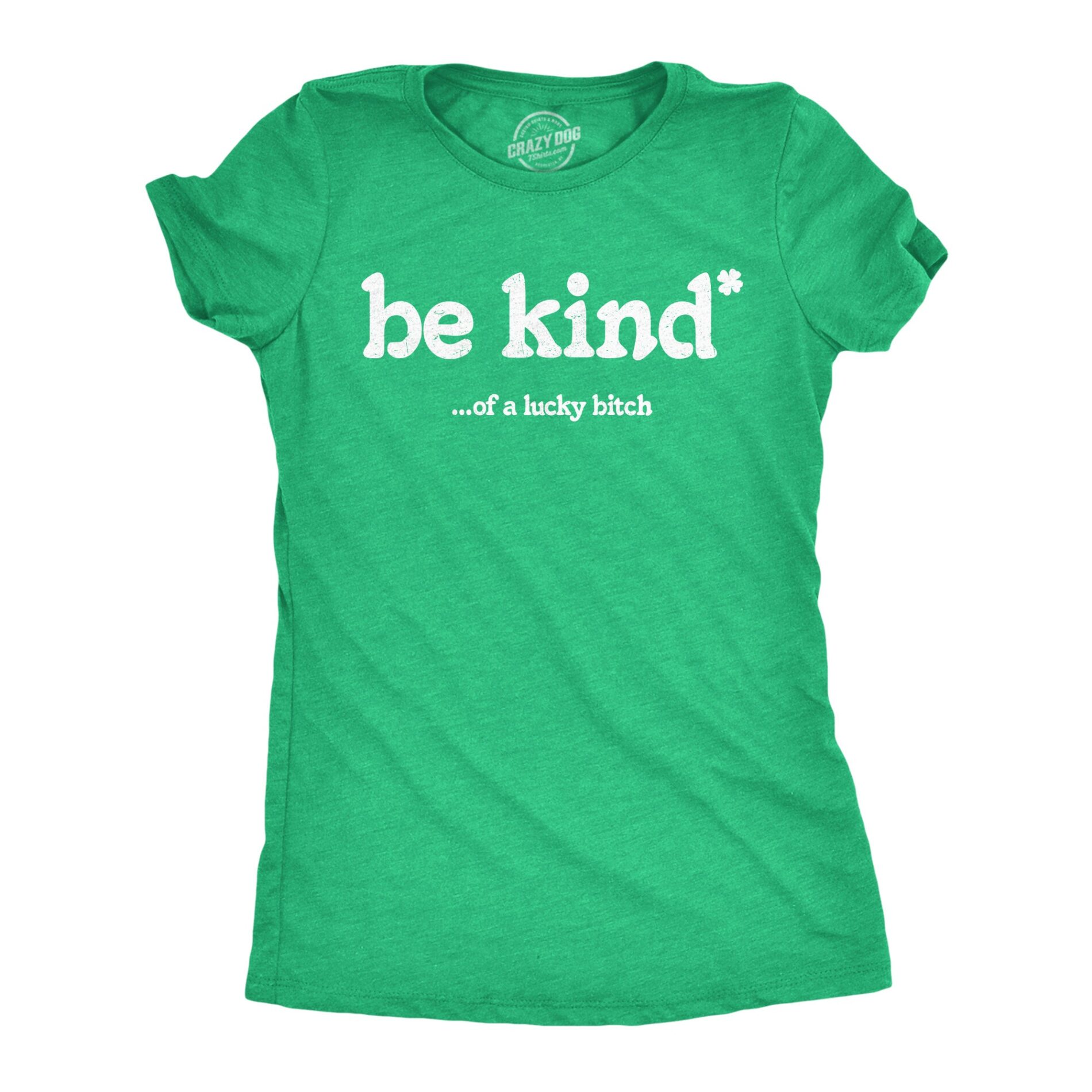 Be Kind Of A Lucky Bitch Women’s T Shirt