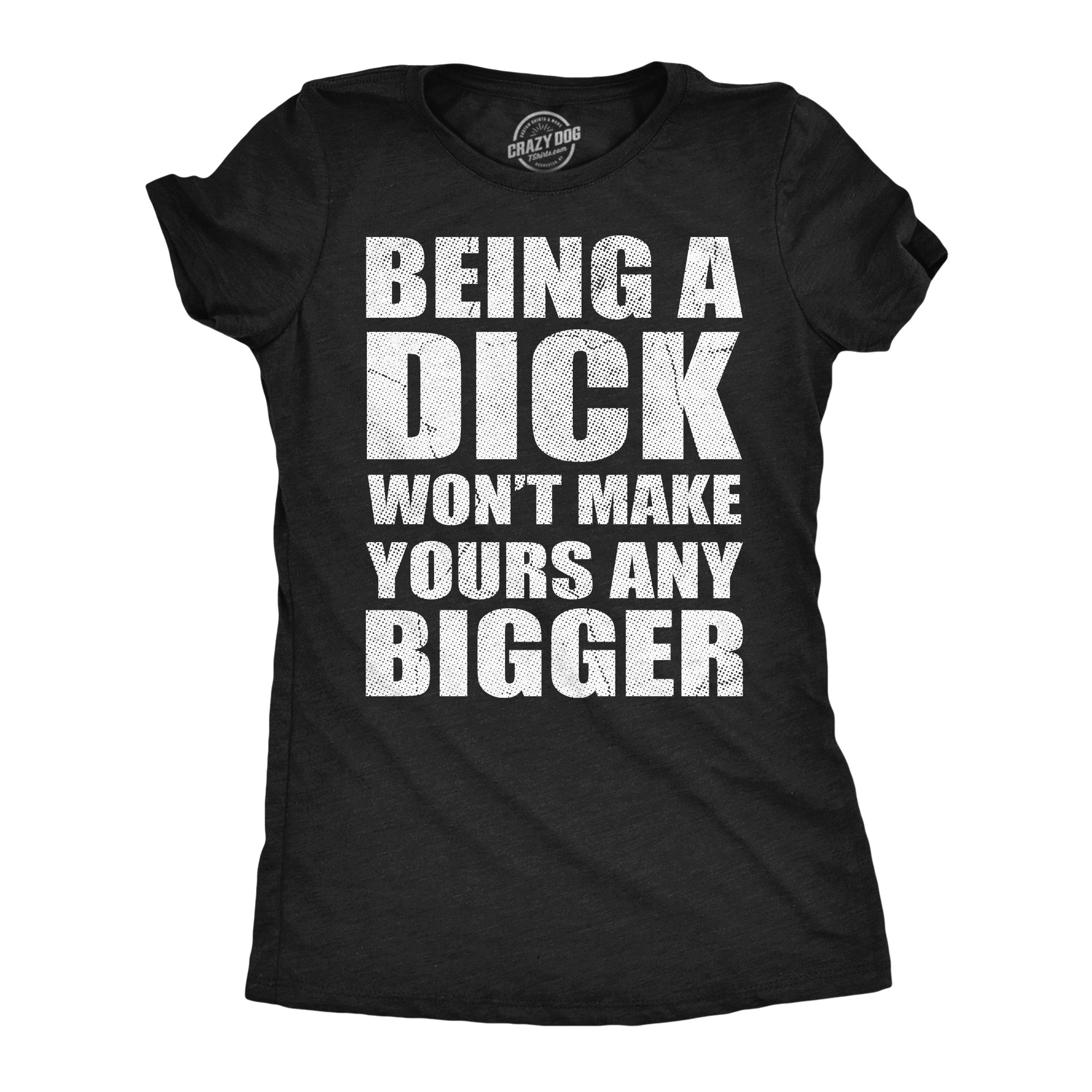 025_20being_20a_20dick_20won_27t_20make_20yours_20any_20bigger_20wmns_20h_20black