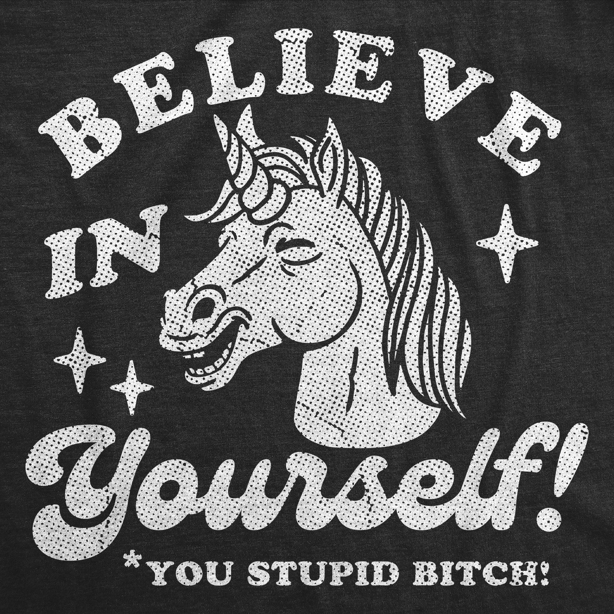 025_20believe_20in_20yourself_20stupid_20bitch_20details_20h_20black
