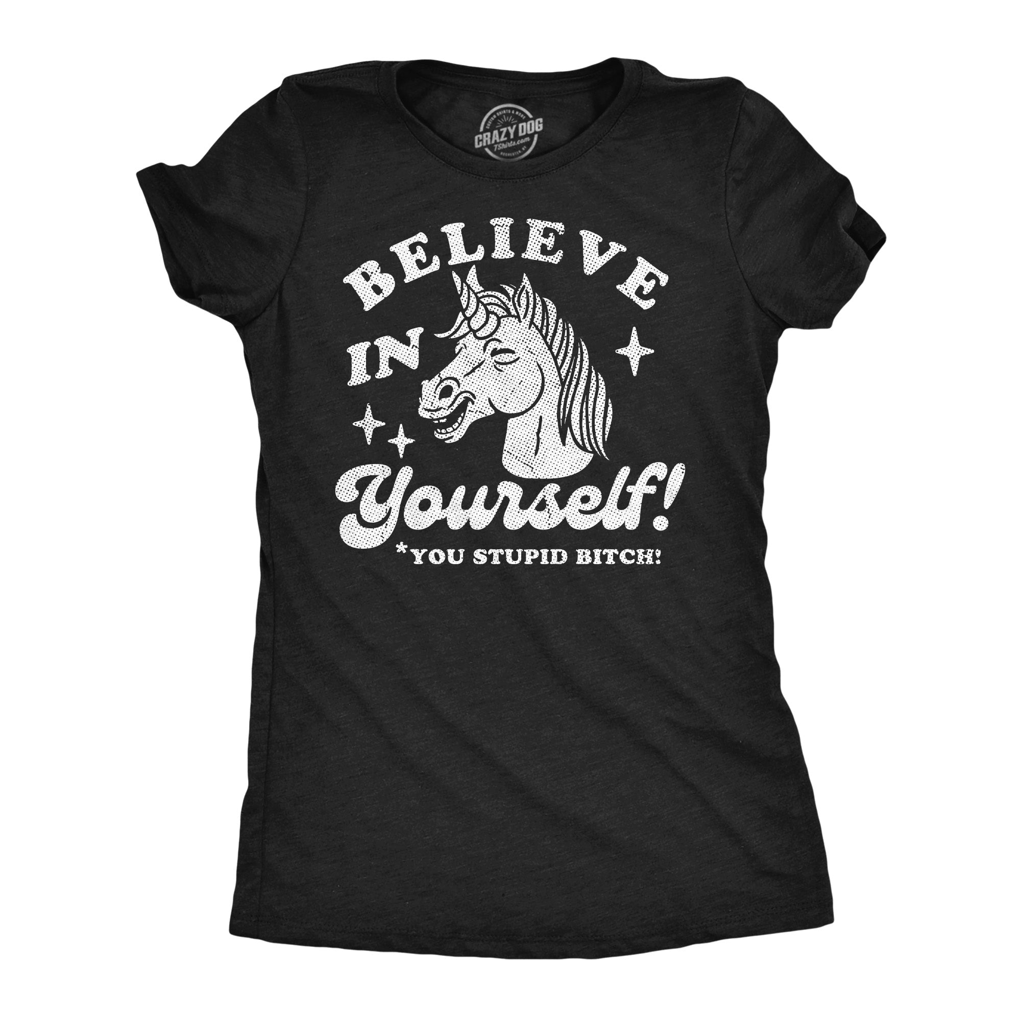 025_20believe_20in_20yourself_20stupid_20bitch_20unicorn_20wmns_20h_20black