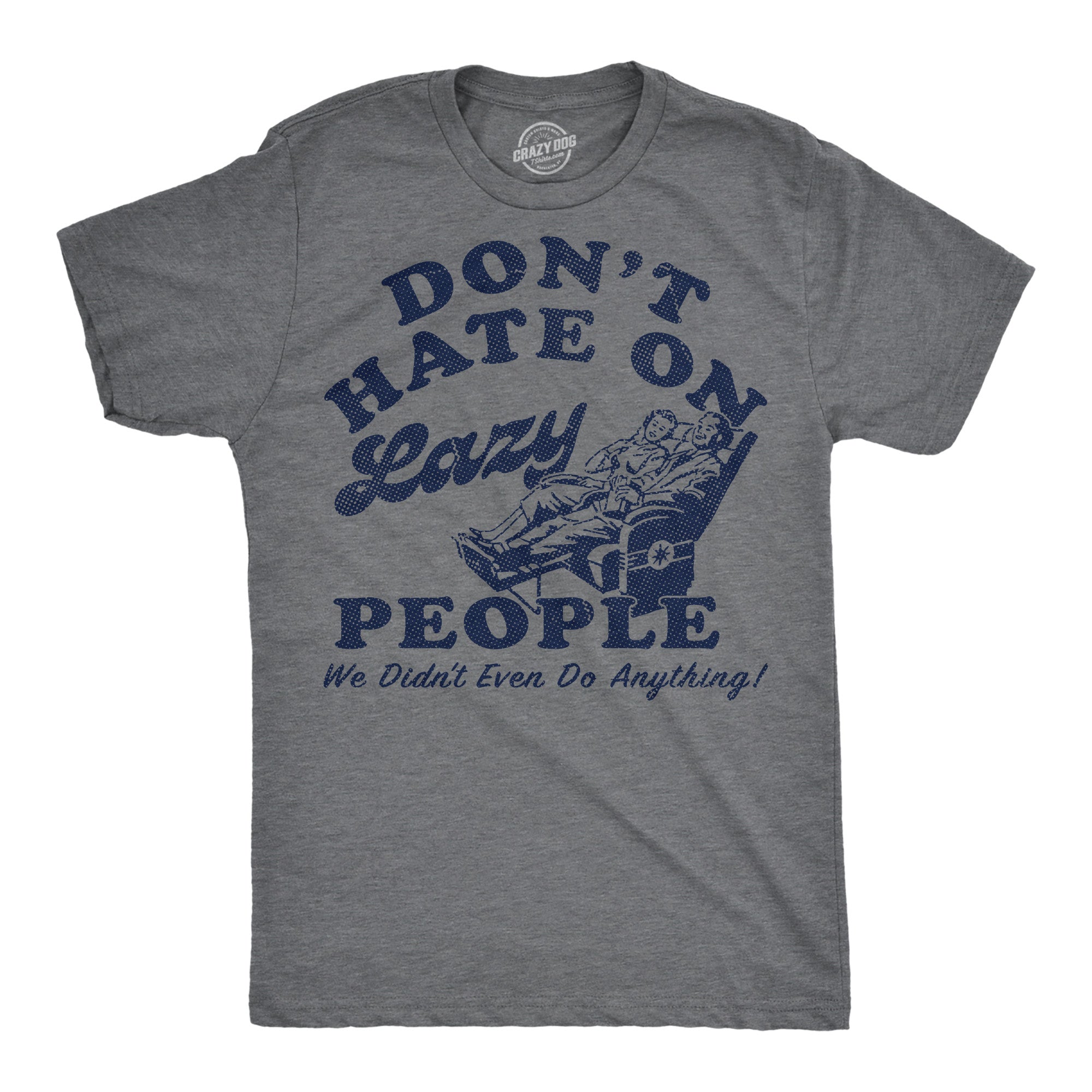 025_20don_27t_20hate_20_20lazy_20people_20didn_27t_20do_20anything_20mens_20dhg