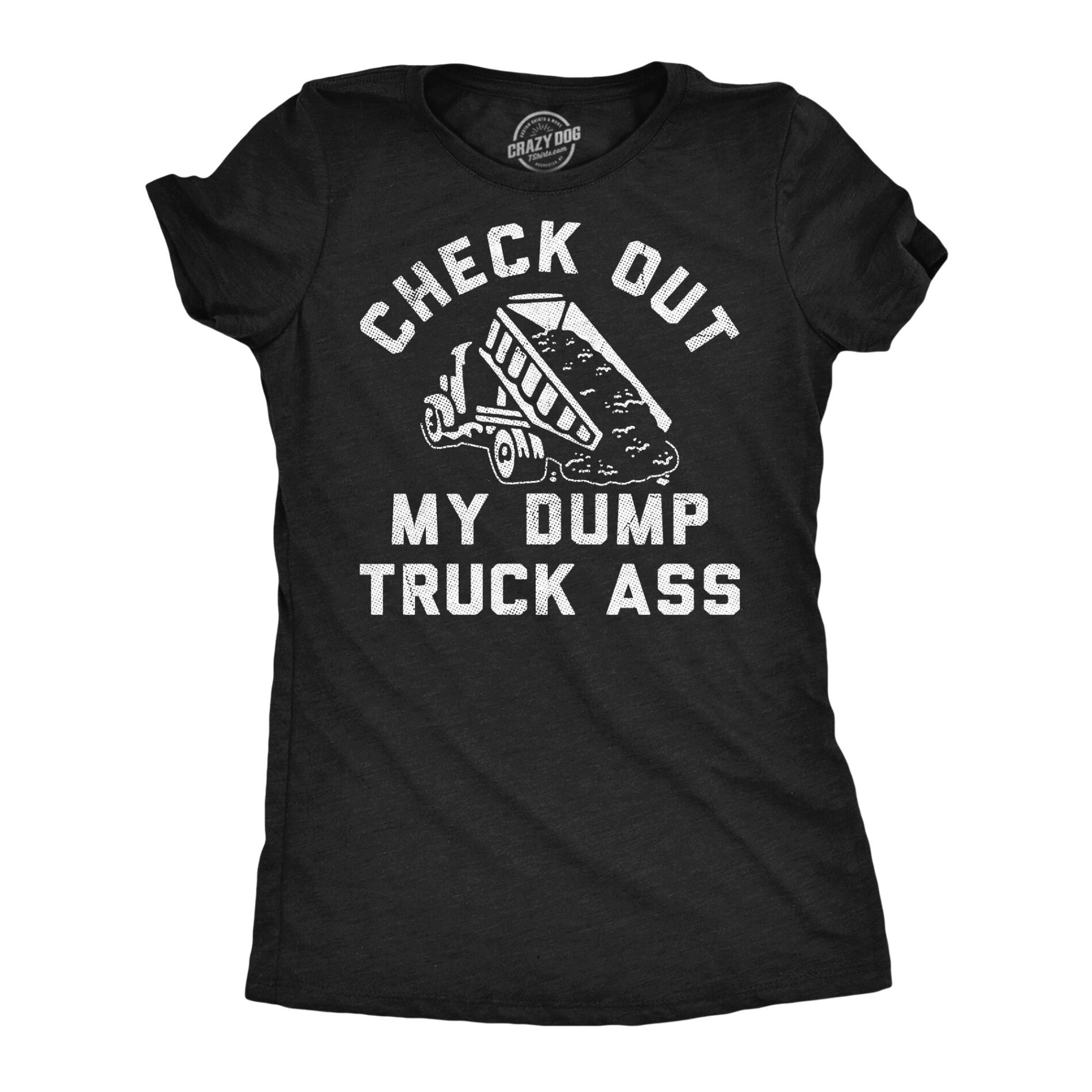 Check Out My Dump Truck Ass Women’s T Shirt