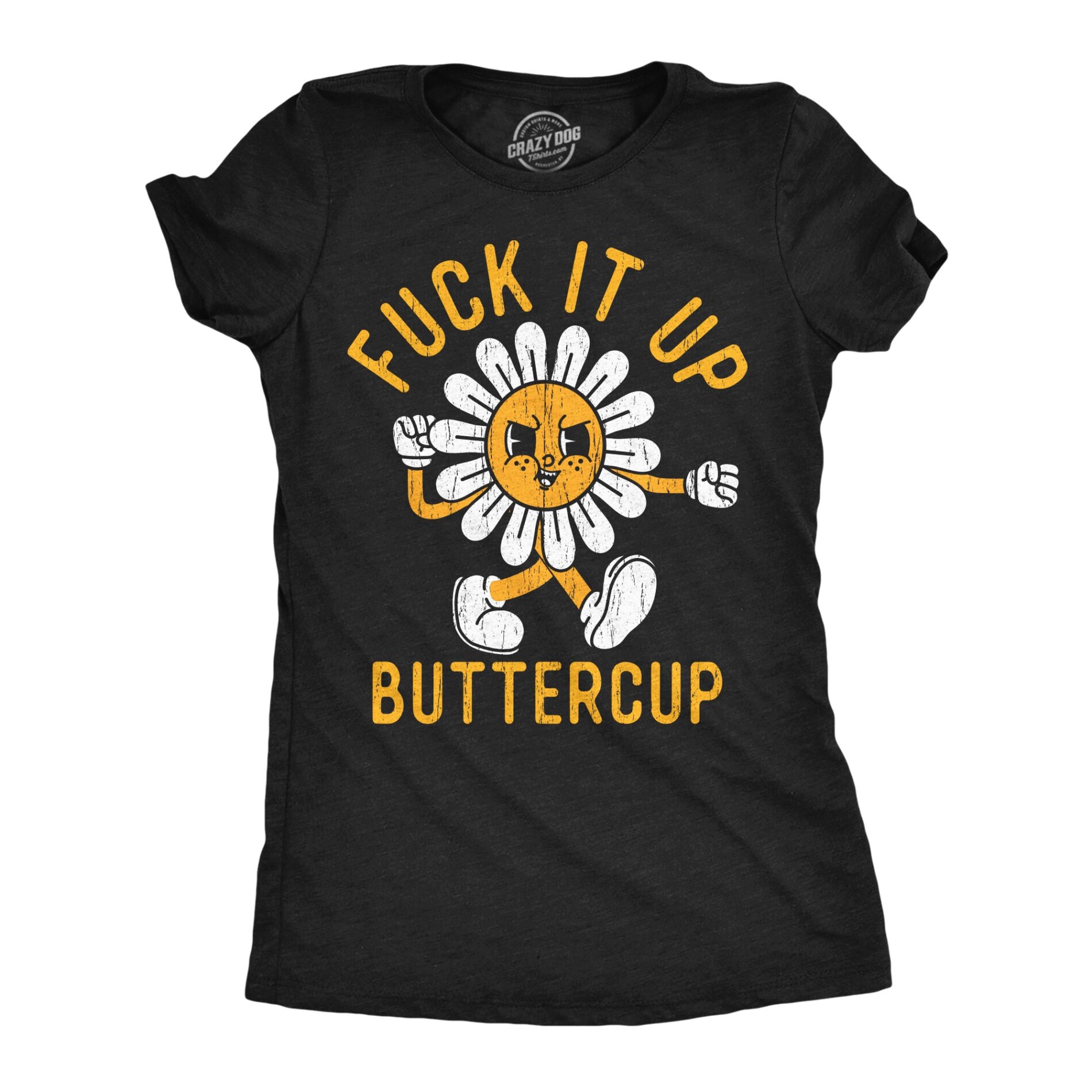 Fuck It Up Buttercup Women’s T Shirt