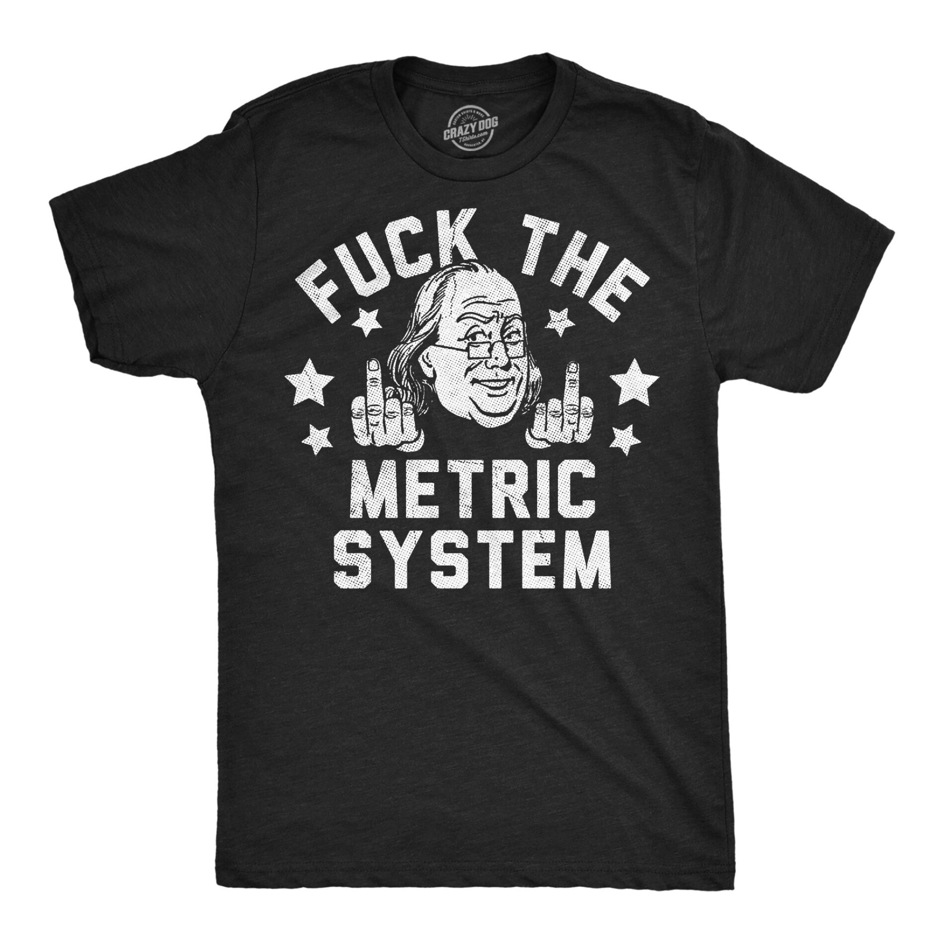 Fuck The Metric System Men’s T Shirt