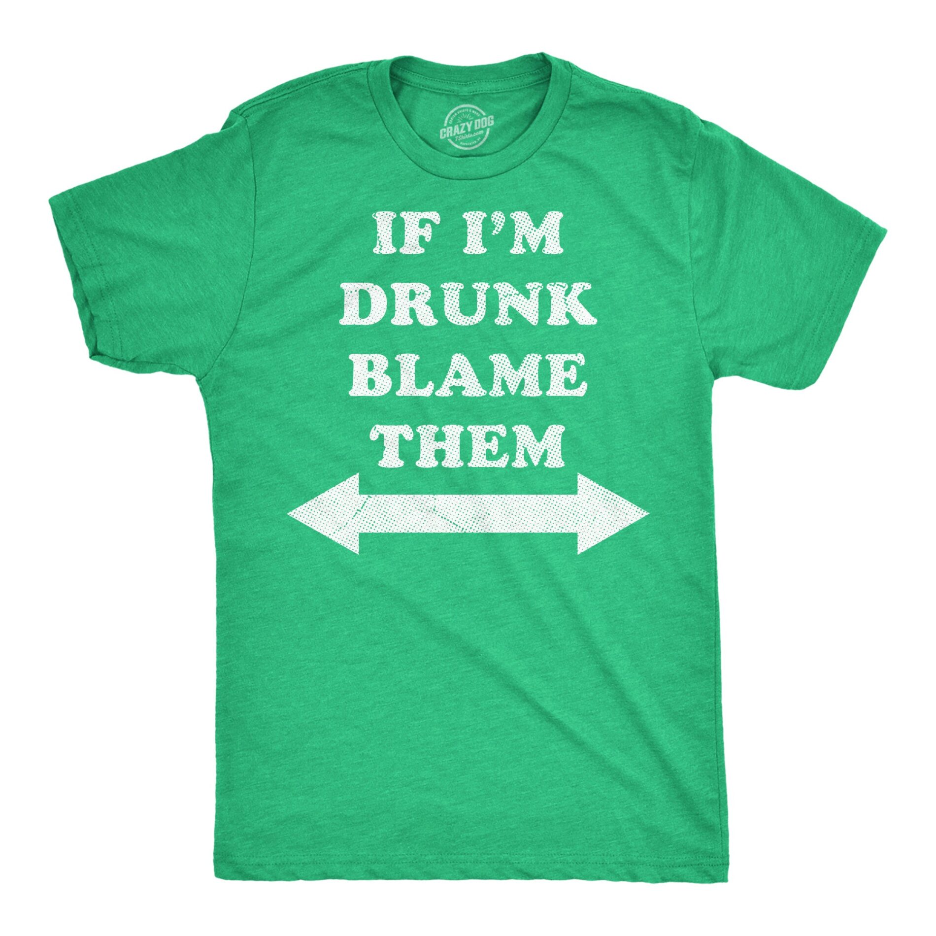 If Im Drunk Blame Them Men’s T Shirt