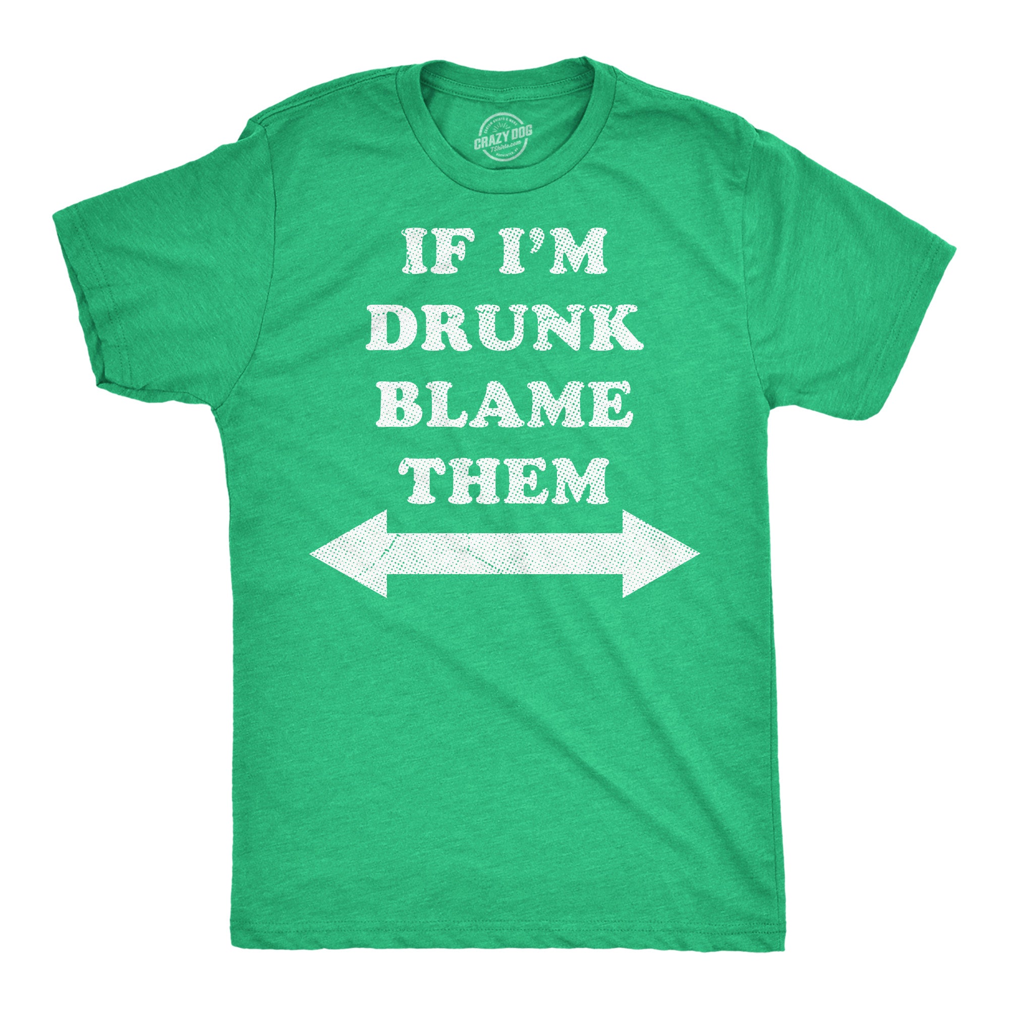 025_20if_20i_27m_20drunk_20blame_20them_20mens_20h_20green_20st_20pat