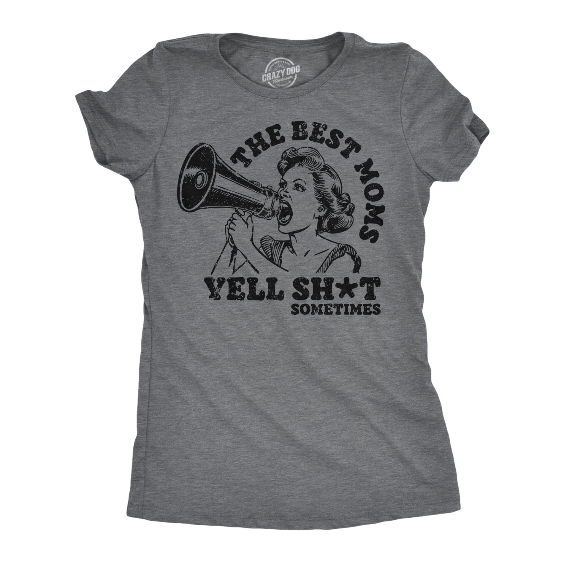 The Best Moms Yell Shit Sometimes Women’s T Shirt
