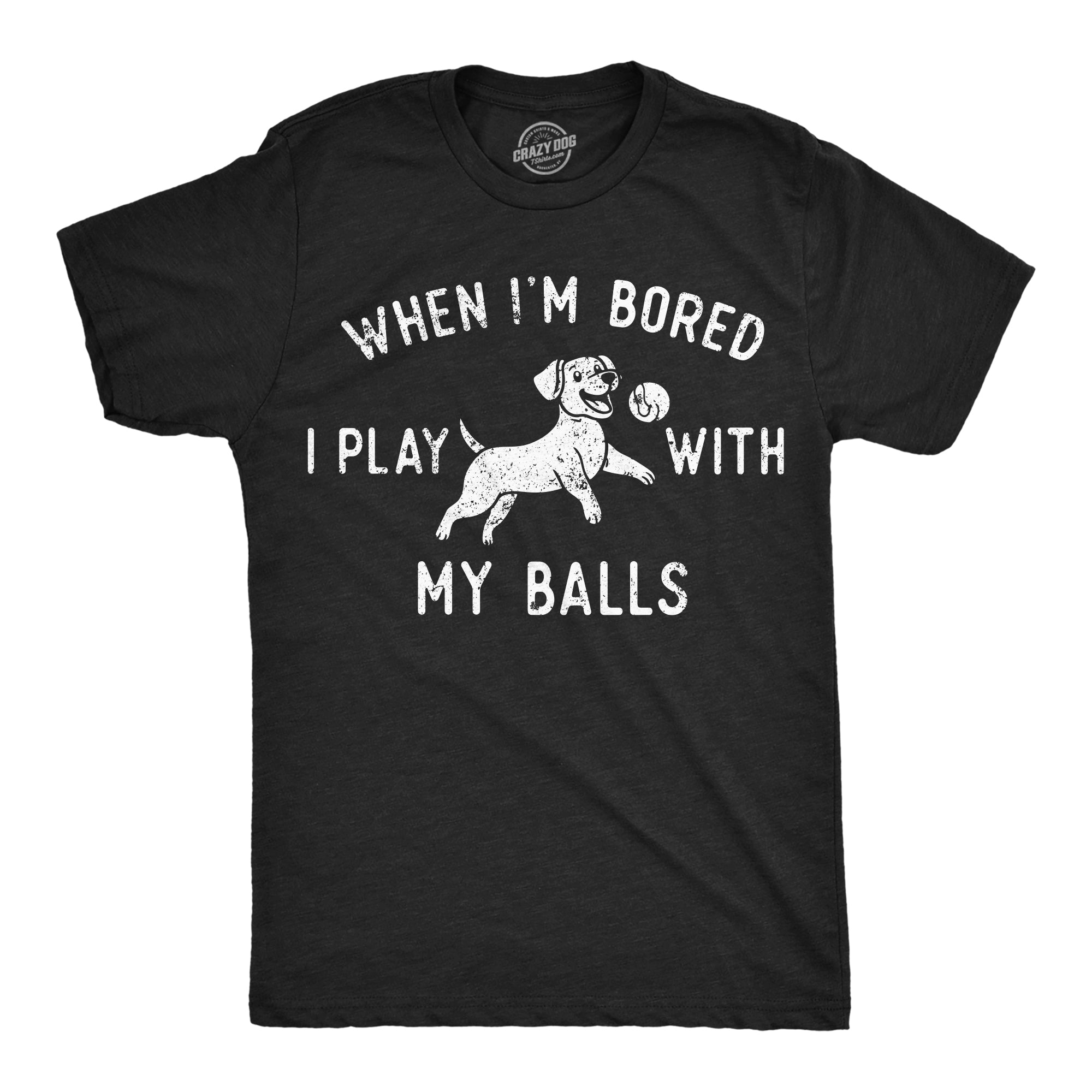 025_20when_20i_27m_20bored_20i_20play_20with_20my_20balls_20mens_20hblk