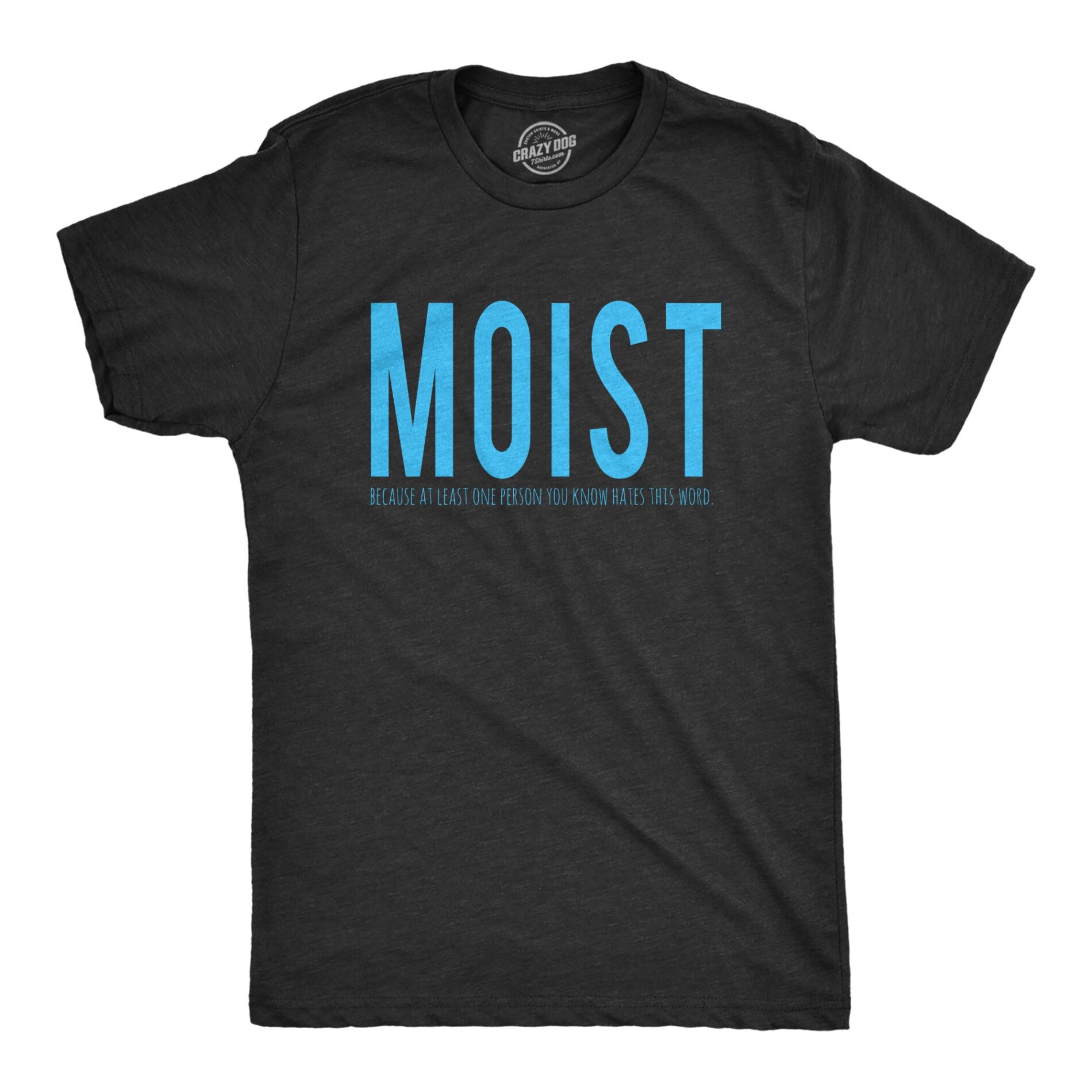 Moist One Person You Know Hates This Word Men’s T Shirt