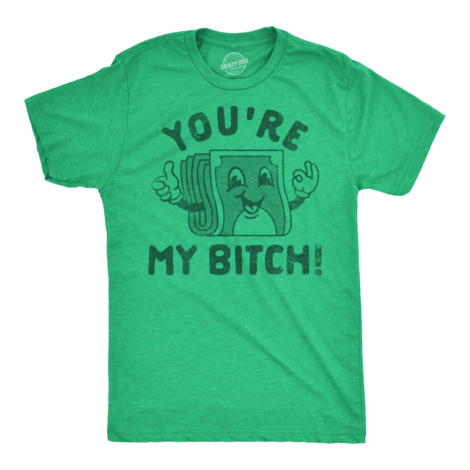 Youre My Bitch Men’s T Shirt