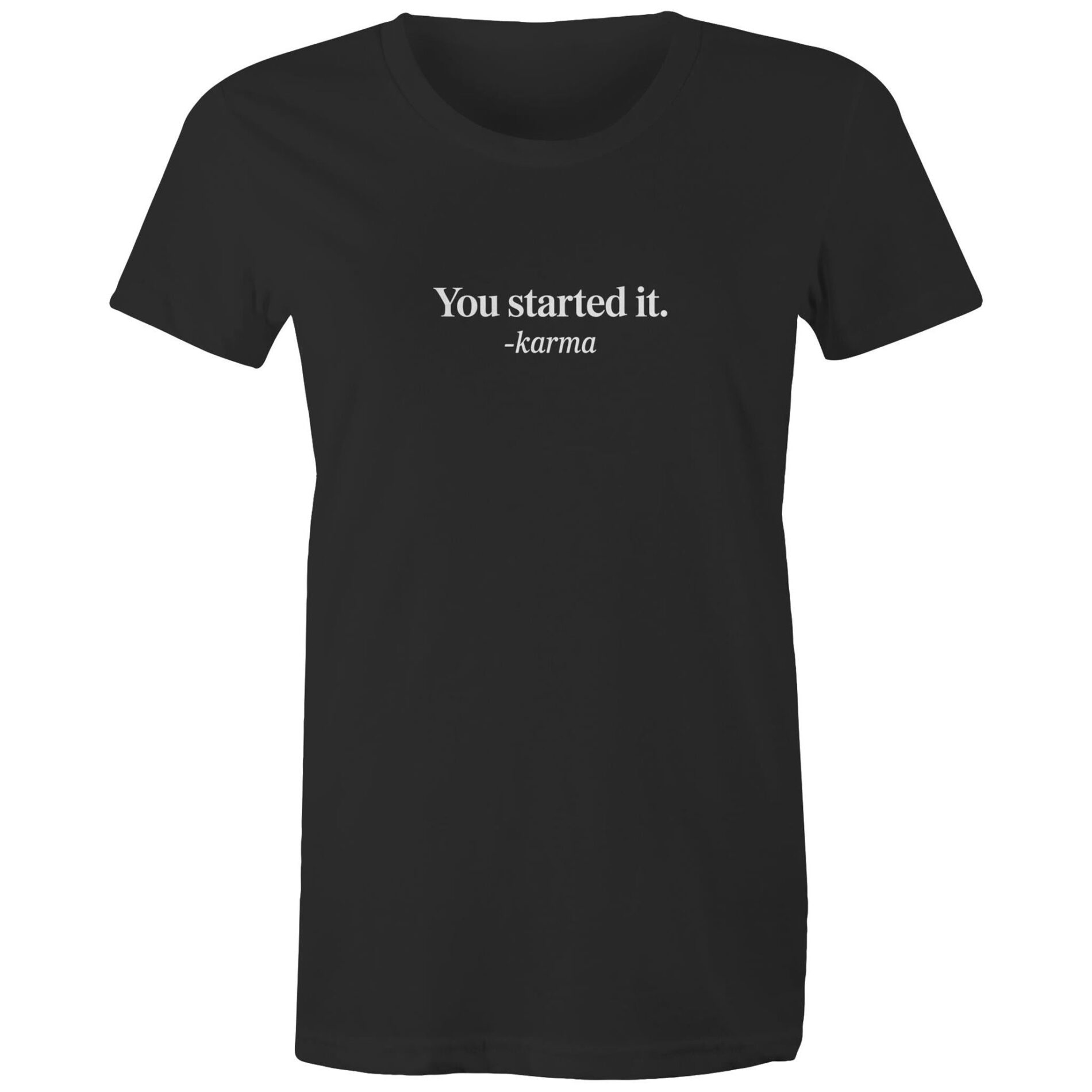 You started it. Karma – Women’s Maple Tee