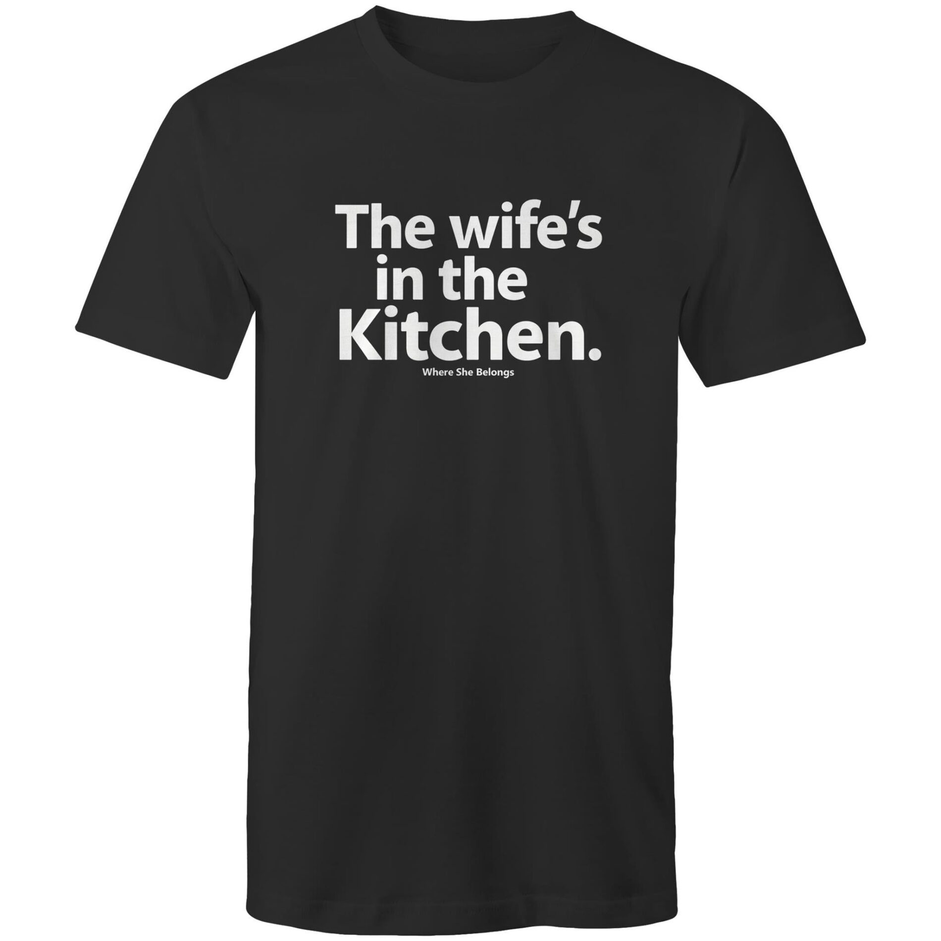The wife’s in the kitchen – Mens T-Shirt