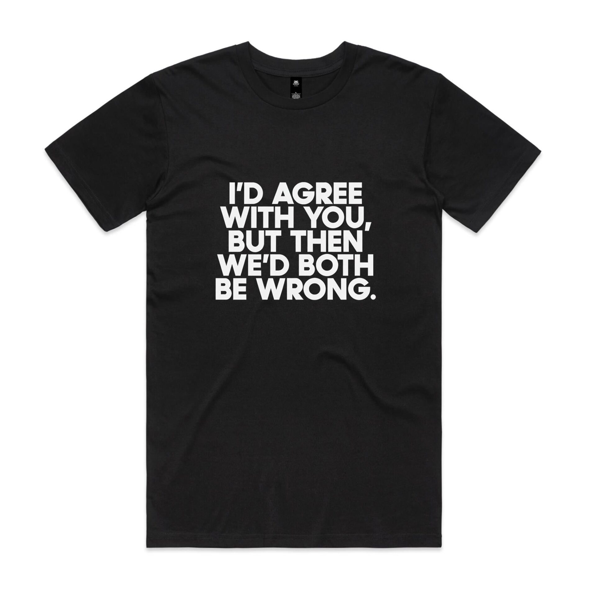 I’d agree with you but – AS Colour Staple Tee