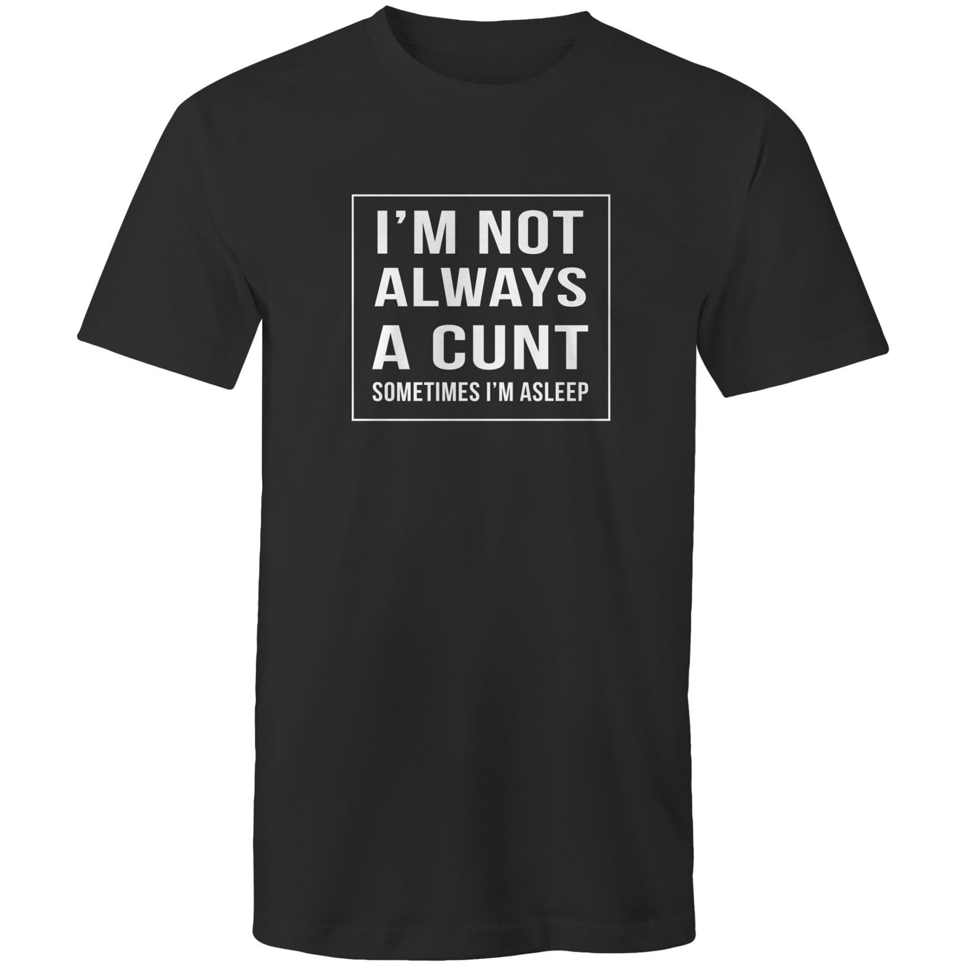 I’m not always a cunt – Mens T-Shirt